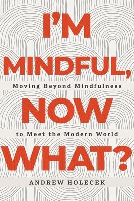 I'm Mindful, Now What? 1