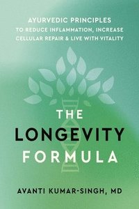 bokomslag The Longevity Formula: Ayurvedic Principles to Reduce Inflammation, Increase Cellular Repair, and Live with Vitality