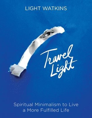 Travel Light: Spiritual Minimalism to Live a More Fulfilled Life 1