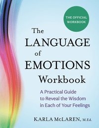 bokomslag The Language of Emotions Workbook: A Practical Guide to Reveal the Wisdom in Each of Your Feelings