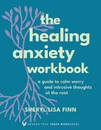 bokomslag The Healing Anxiety Workbook