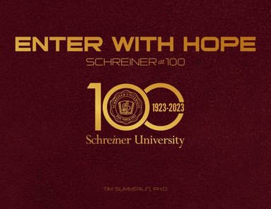 bokomslag Enter with Hope: Schreiner University at 100