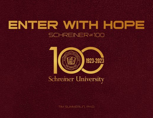 Enter with Hope: Schreiner University at 100 1