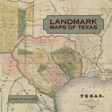 bokomslag Landmark Maps of Texas: The Frank and Carol Holcomb Collection