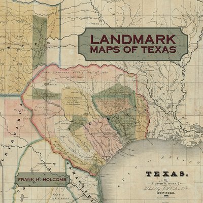 Frank H. Holcomb, Frank H Holcomb, Bruce M. Shackelford, Katherine Nelson Hall, Bruce M Shackelford, Katherine Nelson Hall - Landmark Maps of Texas, Inbunden