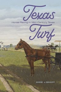 bokomslag Texas Turf: Horse Racing in 19th Century Texas