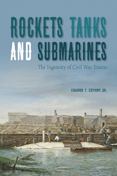 Edward T. Cotham - Rockets, Tanks and Submarines, Häftad