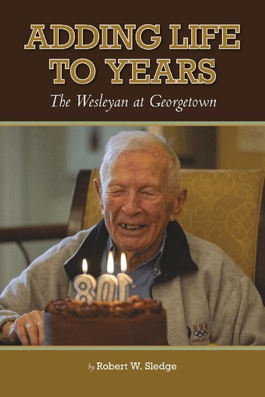Robert W. Sledge - Adding Life to Years, Häftad