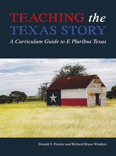 Donald S. Frazier, Richard Bruce Winders - Teaching the Texas Story, Häftad
