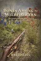 Ray Theiss - Bones Among the Wildflowers, Häftad