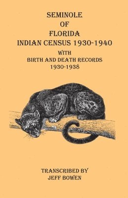 Seminole of Florida Indian Census 1930-1940 With Birth and Death Records 1930-1938 1