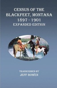 bokomslag Census of the Blackfeet, Montana, 1897-1901 Expanded Edition