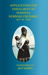 bokomslag Applications for Enrollment of Seminole Newborn Freedmen Act of 1905