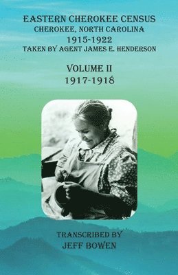 bokomslag Eastern Cherokee Census, Cherokee, North Carolina, 1915-1922, Volume II (1917-1918)