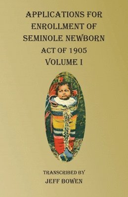 Applications For Enrollment of Seminole Newborn Volume I 1