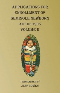 bokomslag Applications For Enrollment of Seminole Newborn Volume II