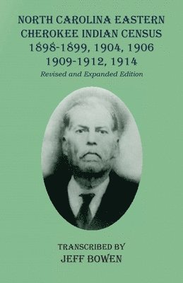 North Carolina Eastern Cherokee Indian Census 1898-1899, 1904, 1906, 1909-1912, 1914 1