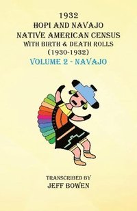 bokomslag 1932 Hopi and Navajo Native American Census with Birth & Death Rolls (1930-1932) Volume 2 - Navajo