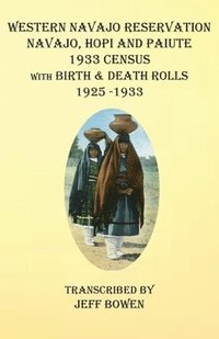 bokomslag Western Navajo Reservation Navajo, Hopi and Paiute 1933 Census with Birth & Death Rolls 1925-1933