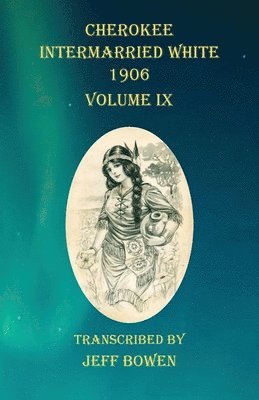 Cherokee Intermarried White 1906 Volume IX 1