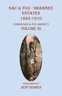 bokomslag Sac & Fox - Shawnee Estates 1885-1910