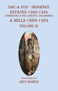 bokomslag Sac & Fox - Shawnee Estates 1920-1924 (Under The Sac & Fox Agency, Oklahoma) & Wills 1889-1924