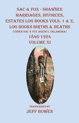 Sac & Fox - Shawnee Marriages, Divorces, Estates Log Books Vols. 1 & 2, Log Books Births & Deaths 1