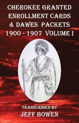 Cherokee Granted Enrollment Cards & Dawes Packets 1900 - 1907 1