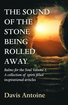 Davis Antoine - Antoine, D: Sound of the stone being rolled away, Häftad