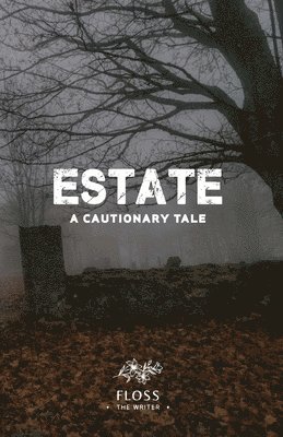 bokomslag Estate, A Cautionary Tale