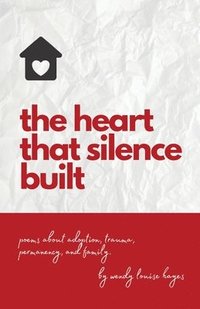 bokomslag The heart that silence built