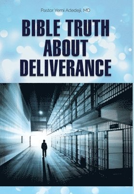 bokomslag Bible Truth about Deliverance