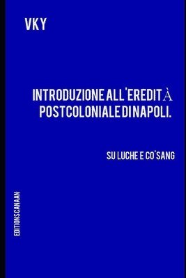 bokomslag Introduzione all'eredita postcoloniale di Napoli. Su Luche e Co'Sang