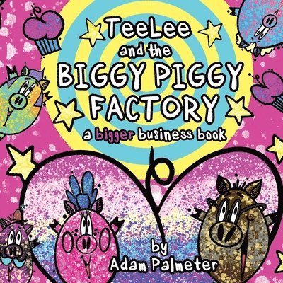 TeeLee and the Biggy Piggy Factory: A Bigger Business Book 1