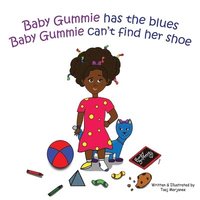 bokomslag Baby Gummie has the blues Baby Gummie can't find her shoe