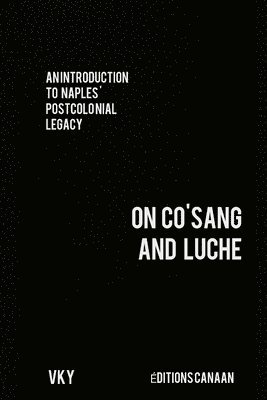 An Introduction to Naples' Postcolonial Legacy On CO'SANG and Luche
