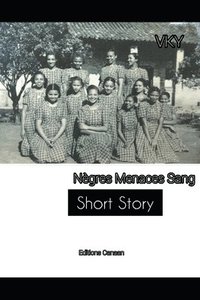 bokomslag Nègres, Menaces, Sang- Short Story