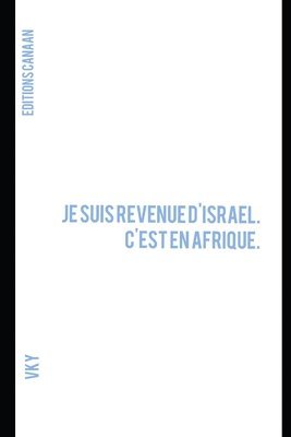 bokomslag Je suis revenue d'Israel. C'est en Afrique.