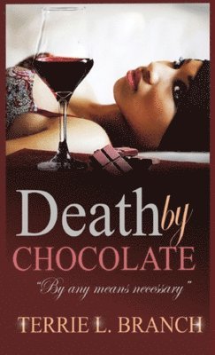 Terrie Branch - Death by Chocolate, Inbunden