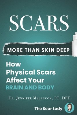 Scars: More Than Skin Deep: How Physical Scars Affect Your Body and Brain 1