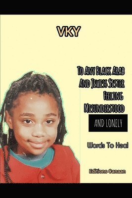 Vk Y, Editions Canaan - To any Black Arab and Jewess sister feeling misunderstood and lonely- Words to heal, Häftad