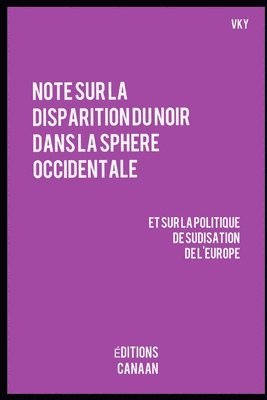 bokomslag Note sur la disparition du Noir dans la sphere occidentale et sur la politique de sudisation de l'Europe