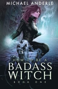 bokomslag How to be a Badass Witch