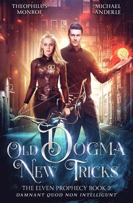 Theophilus Monroe, Michael Anderle - Old Dogma, New Tricks, Häftad