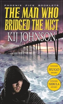 Kij Johnson - Man Who Bridged the Mist - Hugo & Nebula Winning Novella, Inbunden