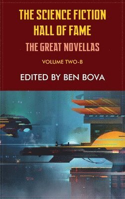 Science Fiction Hall of Fame Volume Two-B: The Great Novellas 1