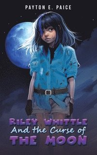 bokomslag Riley Whittle and the Curse of the Moon