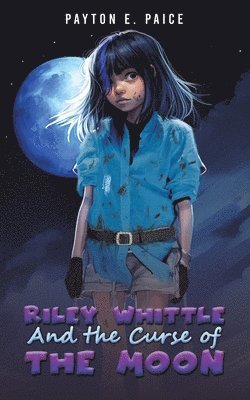 Riley Whittle and the Curse of the Moon 1