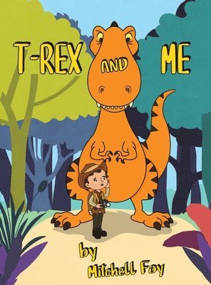 Mitchell Foy - T-Rex and Me, Inbunden