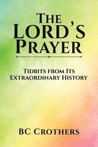bokomslag Lord's Prayer - Tidbits from Its Extraordinary History